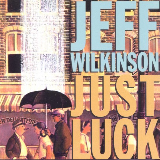 Cover for Jeff Wilkinson · Just luck (CD) (1997)