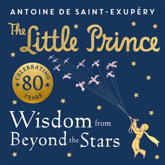 Cover for Antoine de Saint-Exupery · The Little Prince: Wisdom from Beyond the Stars (Gebundenes Buch) (2023)