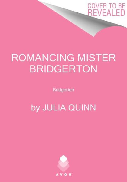 Cover for Julia Quinn · Romancing Mister Bridgerton: Penelope &amp; Colin's Story, The Inspiration for Bridgerton Season Three - Bridgertons (Pocketbok) (2021)