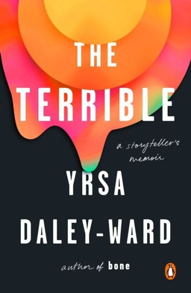 Cover for Yrsa Daley-Ward · The Terrible: A Storyteller's Memoir (Taschenbuch) (2018)