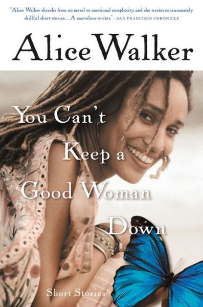 You Can't Keep a Good Woman Down - Alice Walker - Libros - Mariner Books - 9780156028622 - 17 de mayo de 2004