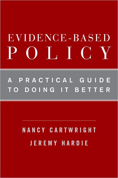 Cover for Cartwright, Nancy (Professor of Philosophy, Professor of Philosophy, LSE and UCSD) · Evidence-Based Policy: A Practical Guide to Doing It Better (Paperback Book) (2012)