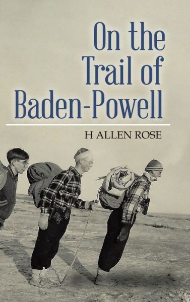 Cover for H Allen Rose · On the Trail of Baden-Powell (Hardcover Book) (2019)