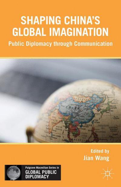 Cover for Jian Wang · Soft Power in China: Public Diplomacy through Communication - Palgrave Macmillan Series in Global Public Diplomacy (Hardcover Book) (2010)