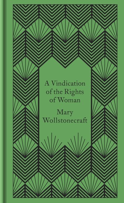 A Vindication of the Rights of Woman - Penguin Pocket Hardbacks - Mary Wollstonecraft - Livros - Penguin Books Ltd - 9780241382622 - 27 de fevereiro de 2020