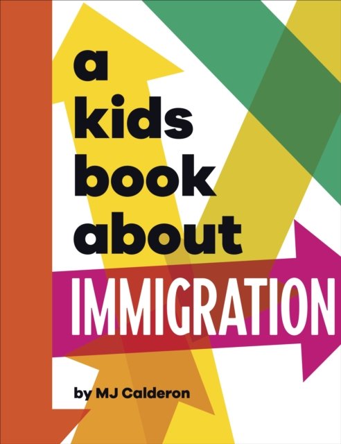Cover for MJ Calderon · A Kids Book About Immigration - A Kids Book (Hardcover Book) (2023)