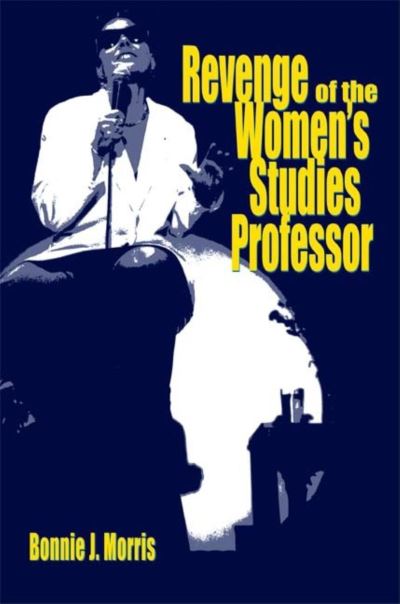 Cover for Bonnie J. Morris · Revenge of the Women's Studies Professor (Paperback Book) (2009)