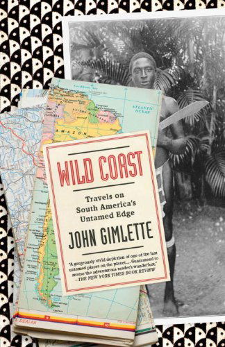 Cover for John Gimlette · Wild Coast: Travels on South America's Untamed Edge (Vintage Departures) (Taschenbuch) (2012)