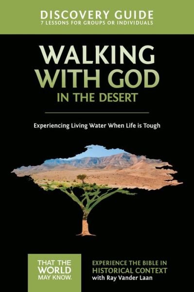 Cover for Ray Vander Laan · Walking with God in the Desert Discovery Guide: Experiencing Living Water When Life is Tough - That the World May Know (Paperback Book) (2015)