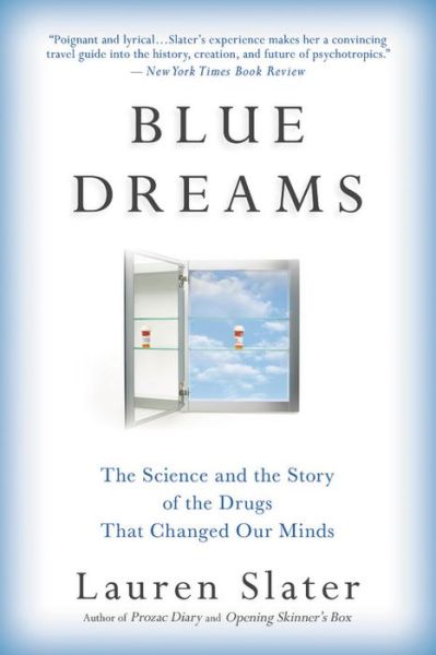 Cover for Lauren Slater · Blue Dreams: The Science and the Story of the Drugs that Changed Our Minds (Paperback Book) (2019)