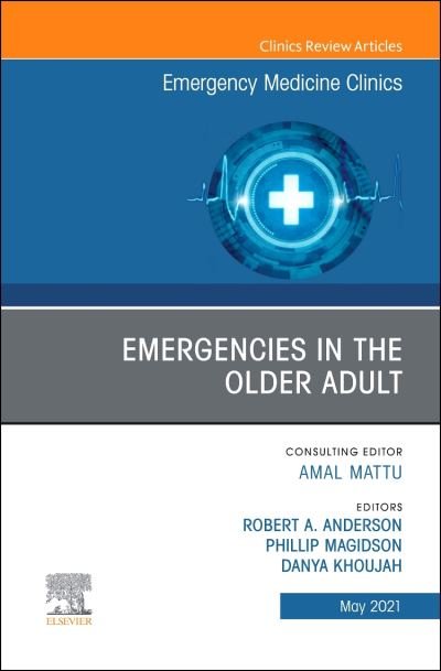 Cover for Robert a Anderson · Emergencies in the Older Adult, An Issue of Emergency Medicine Clinics of North America - The Clinics: Internal Medicine (Hardcover Book) (2021)