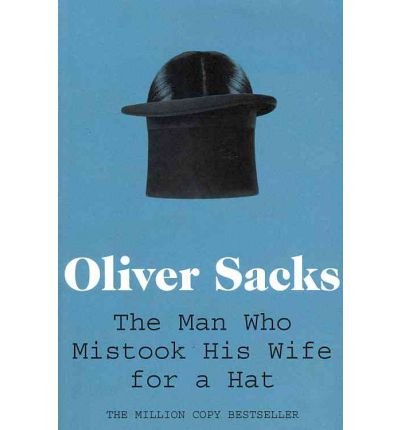 The Man Who Mistook His Wife for a Hat - Picador Classic - Oliver Sacks - Livros - Pan Macmillan - 9780330523622 - 2 de setembro de 2011