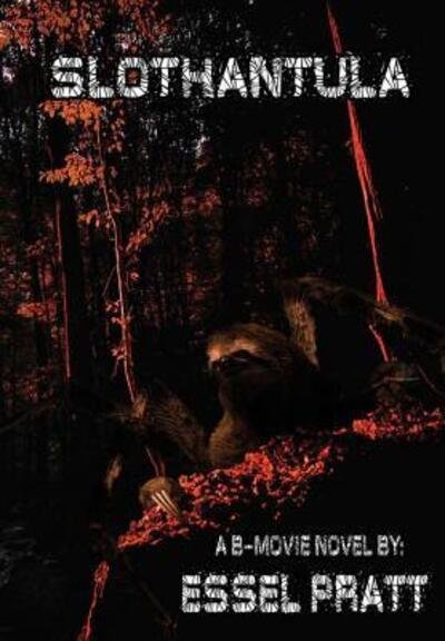 Cover for Essel Pratt · Slothantula (Hardcover Book) (2018)