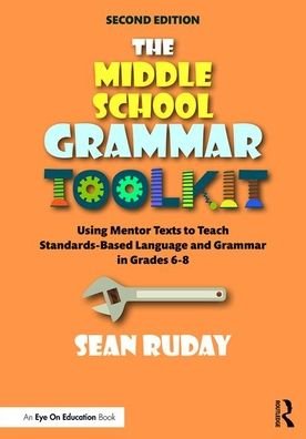 Cover for Ruday, Sean (Longwood University, USA) · The Middle School Grammar Toolkit: Using Mentor Texts to Teach Standards-Based Language and Grammar in Grades 6–8 (Pocketbok) (2020)