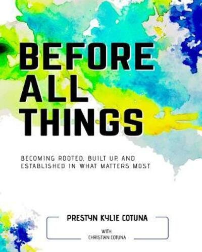 Cover for Prestyn Kylie Cotuna · Before All Things (Taschenbuch) (2018)