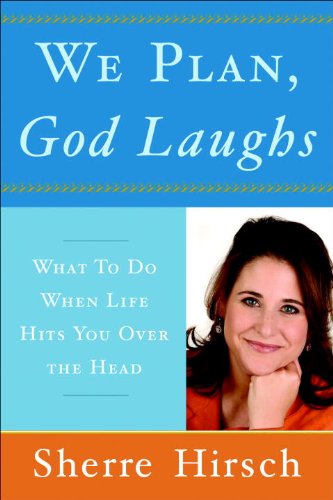 Cover for Sherre Hirsch · We Plan, God Laughs: What to Do when Life Hits You over the Head (Paperback Book) (2009)