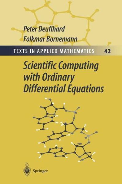 Cover for Peter Deuflhard · Scientific Computing with Ordinary Differential Equations - Texts in Applied Mathematics (Hardcover Book) [2002 edition] (2002)