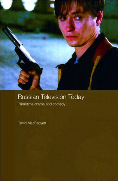 Cover for MacFadyen, David (University of California, Los Angeles, USA) · Russian Television Today: Primetime Drama and Comedy - Routledge Contemporary Russia and Eastern Europe Series (Hardcover Book) (2007)