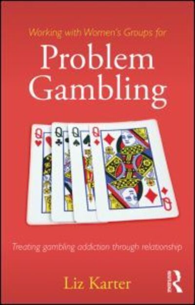 Cover for Karter, Liz (Level Ground Therapy, London, UK) · Working with Women's Groups for Problem Gambling: Treating gambling addiction through relationship (Paperback Book) (2014)