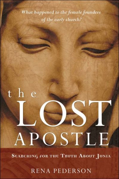 Cover for Rena Pederson · The Lost Apostle, Paperback Reprint: Searching for the Truth About Junia (Paperback Book) (2008)