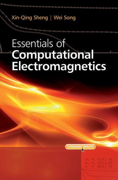 Cover for Sheng, Xin-Qing (Beijing Institute of Technology) · Essentials of Computational Electromagnetics - IEEE Press (Hardcover Book) (2012)