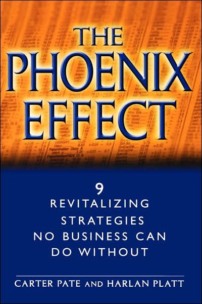 The Phoenix Effect: 9 Revitalizing Strategies No Business Can Do Without - Pate, Carter (PricewaterhouseCoopers) - Livros - John Wiley & Sons Inc - 9780471062622 - 4 de março de 2002