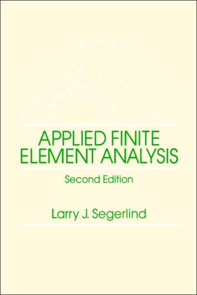 Cover for Segerlind, Larry J. (Michigan State University) · Applied Finite Element Analysis (Paperback Book) (1991)