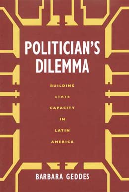 Cover for Barbara Geddes · Politician's Dilemma: Building State Capacity in Latin America - California Series on Social Choice and Political Economy (Paperback Book) (1996)