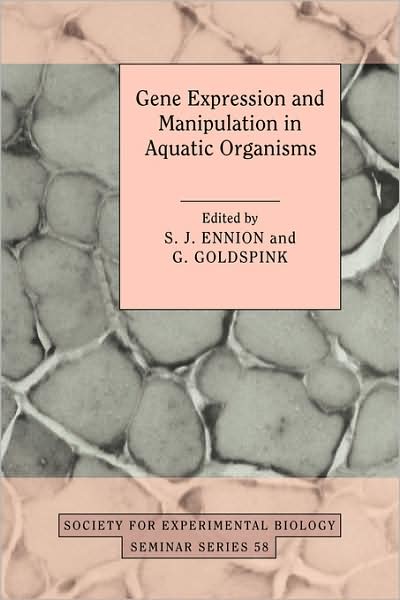 Cover for S J Ennion · Gene Expression and Manipulation in Aquatic Organisms - Society for Experimental Biology Seminar Series (Paperback Book) (2009)