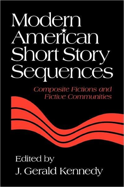 Cover for Kennedy J Gerald · Modern American Short Story Sequences: Composite Fictions and Fictive Communities (Paperback Book) (2011)