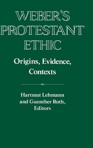 Cover for Hartmut Lehmann · Weber's Protestant Ethic: Origins, Evidence, Contexts - Publications of the German Historical Institute (Hardcover Book) (1993)