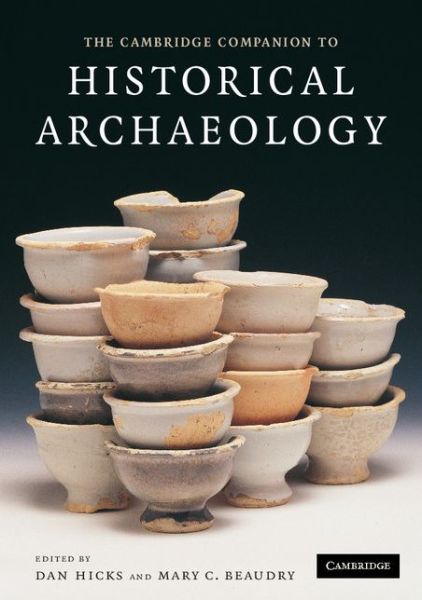 Cover for Dan Hicks · The Cambridge Companion to Historical Archaeology (Pocketbok) (2006)