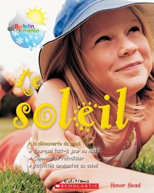 Le soleil - Honor Head - Książki - Éditions Scholastic - 9780545987622 - 1 kwietnia 2009