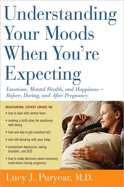 Cover for Lucy J. Puryear · Understanding Your Moods when You're Expecting: Emotions, Mental Health, and Happiness -- Before, During, and Afterpregnancy (Paperback Book) [Reprint edition] (2008)