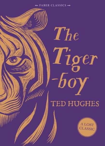 Cover for Ted Hughes · The Tigerboy - Faber Children's Classics (Hardcover Book) [Main edition] (2016)