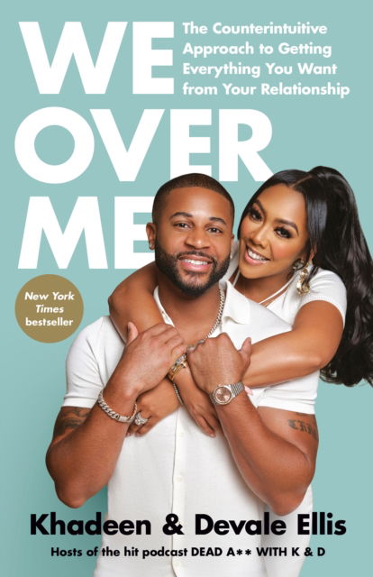 Cover for Khadeen Ellis · We Over Me: The Counterintuitive Approach to Getting Everything You Want from Your Relationship (Paperback Book) (2024)