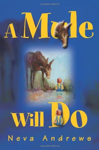 A Mule Will Do - Neva Andrews - Livres - iUniverse - 9780595247622 - 8 septembre 2002