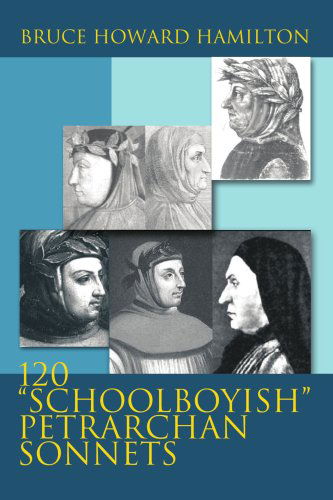 Cover for Bruce Hamilton · 120 &quot;Schoolboyish&quot; Petrarchan Sonnets (Paperback Book) (2005)