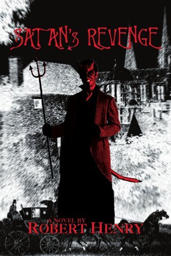 Satan's Revenge - Robert Henry - Livros - iUniverse, Inc. - 9780595487622 - 30 de janeiro de 2008
