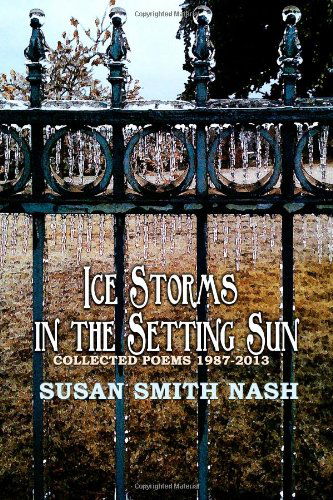 Cover for Susan Smith Nash · Ice Storms in the Setting Sun: Collected Poems 1987-2013 (Taschenbuch) (2014)