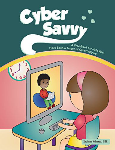 Cyber Savvy: a Workbook for Kids Who Have Been a Target of Cyberbullying (Helping Kids Heal Series) - Erainna Winnett - Books - Counseling with HEART - 9780615983622 - June 11, 2014