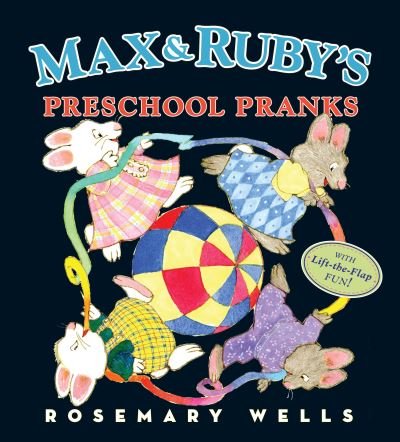 Cover for Rosemary Wells · Max and Ruby's Preschool Pranks - Max and Ruby (Hardcover Book) (2016)