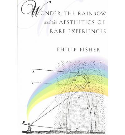 Cover for Philip Fisher · Wonder, the Rainbow, and the Aesthetics of Rare Experiences (Paperback Book) (2003)