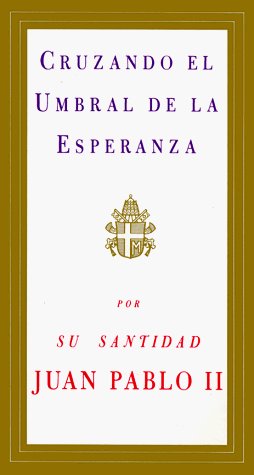 Cover for Pope John Paul II · Cruzando El Umbral De La Esperanza (Pocketbok) [Spanish, 1. Ed. en Cubierta Blanda edition] (1995)