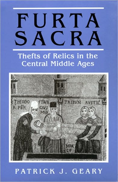 Furta Sacra: Thefts of Relics in the Central Middle Ages - Revised Edition - Patrick J. Geary - Books - Princeton University Press - 9780691008622 - February 21, 1991