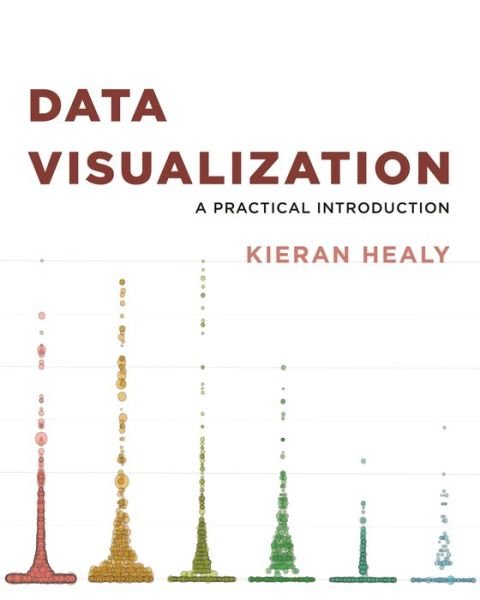 Cover for Kieran Healy · Data Visualization: A Practical Introduction (Taschenbuch) (2018)