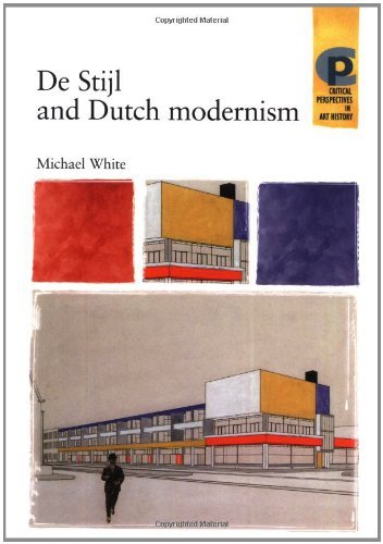 De Stijl and Dutch Modernism - Critical Perspectives in Art History - Michael White - Böcker - Manchester University Press - 9780719061622 - 10 juli 2003