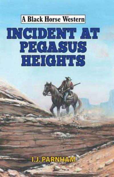 Cover for I J Parnham · Incident at Pegasus Heights - A Black Horse Western (Hardcover bog) (2017)