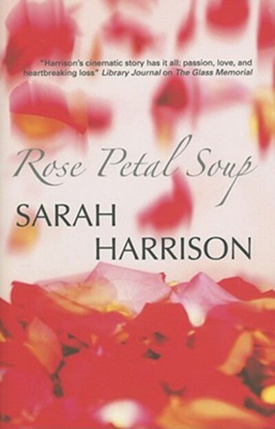 Cover for Sarah Harrison · Rose Petal Soup (Hardcover Book) (2008)