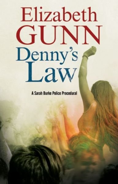 Cover for Elizabeth Gunn · Denny's Law: A Sarah Burke Police Procedural - A Sarah Burke Mystery (Hardcover Book) [Large type / large print edition] (2017)
